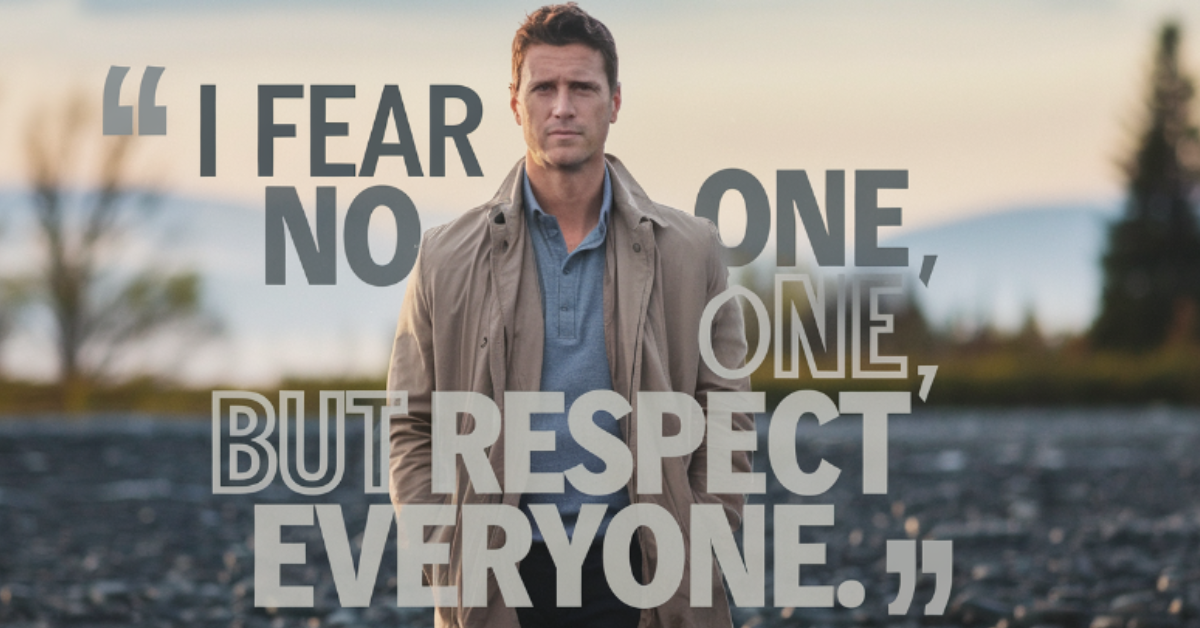 I Fear No One, But Respect Everyone. – Tymoff